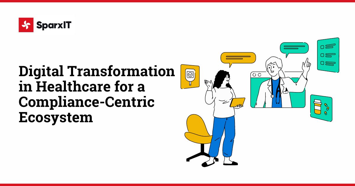 Digital Transformation in Healthcare for a Compliance-Centric Ecosystem