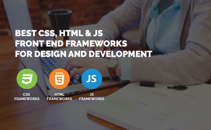 Best CSS, HTML & JS Front End Frameworks for Design and Development