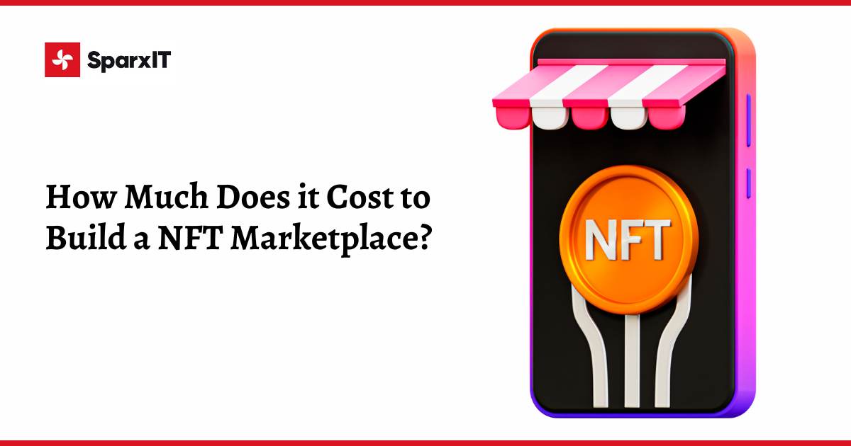 How Much Does it Cost to Build a NFT Marketplace?