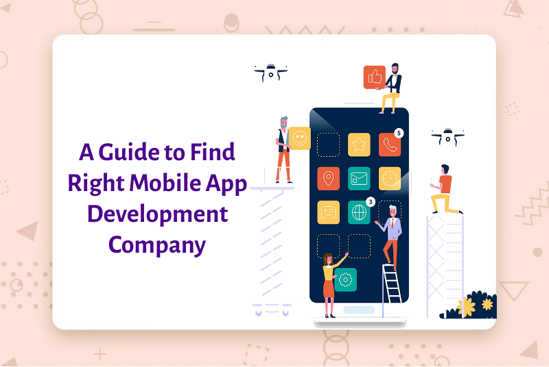 A Comprehensive Guide to Choosing the Best Mobile App Development Company