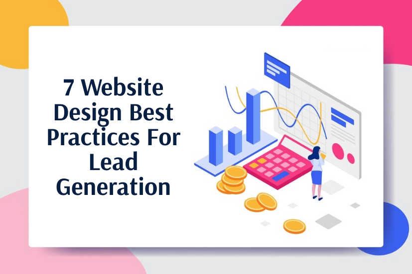 7 Website Design Best Practices For Lead Generation